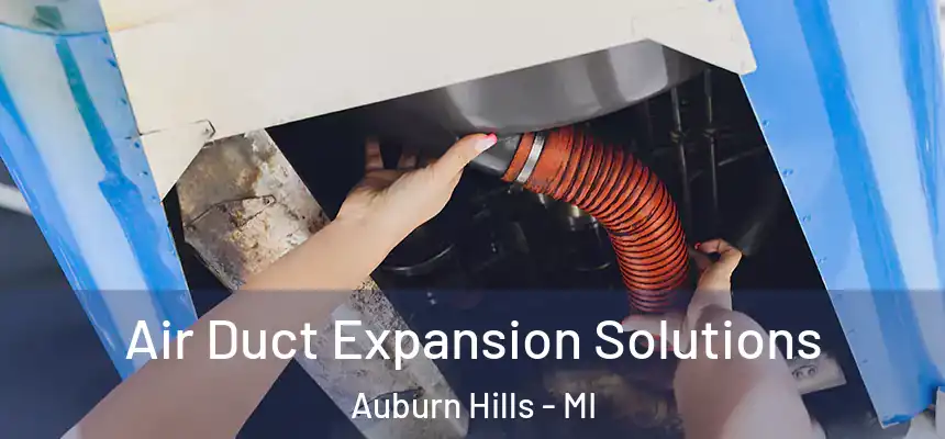  Air Duct Expansion Solutions Auburn Hills - MI