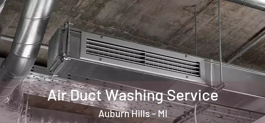  Air Duct Washing Service Auburn Hills - MI