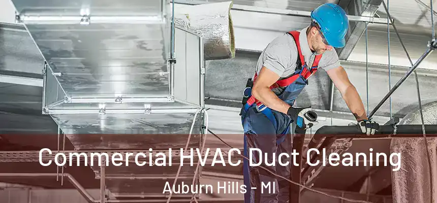  Commercial HVAC Duct Cleaning Auburn Hills - MI