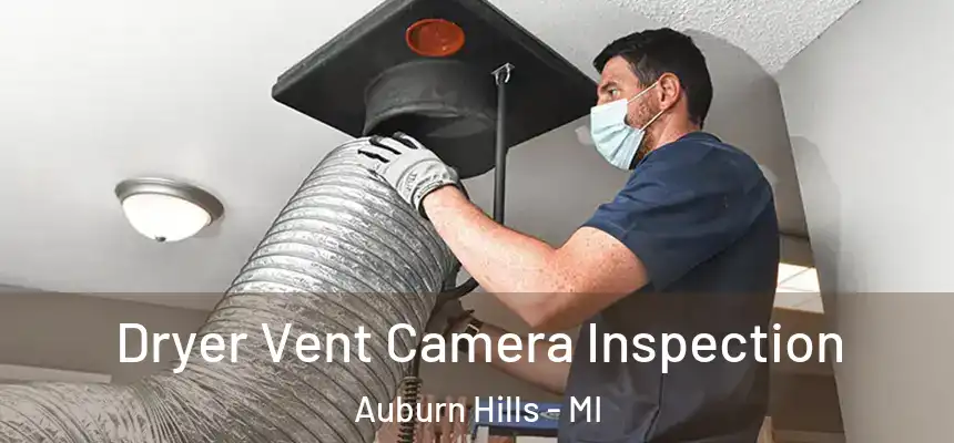  Dryer Vent Camera Inspection Auburn Hills - MI