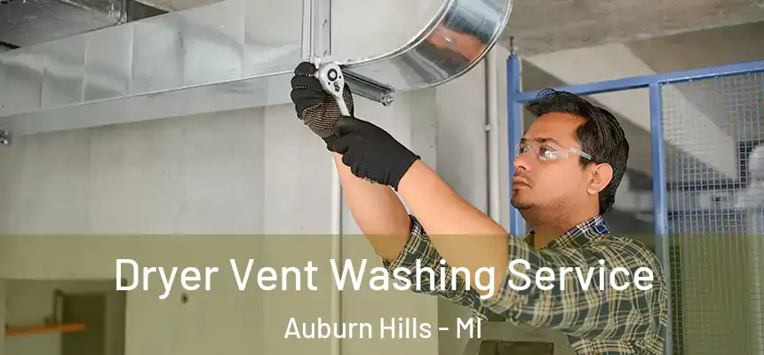  Dryer Vent Washing Service Auburn Hills - MI
