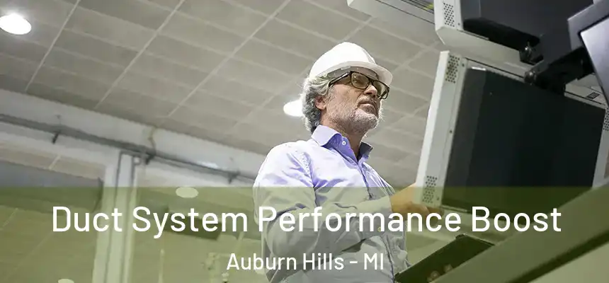 Duct System Performance Boost Auburn Hills - MI