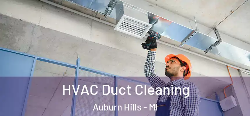  HVAC Duct Cleaning Auburn Hills - MI