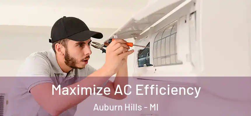  Maximize AC Efficiency Auburn Hills - MI