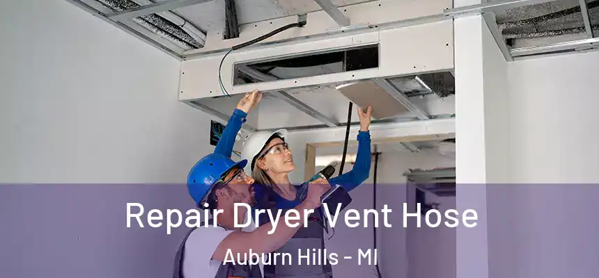  Repair Dryer Vent Hose Auburn Hills - MI