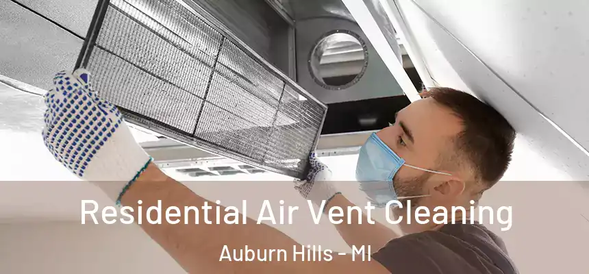 Residential Air Vent Cleaning Auburn Hills - MI