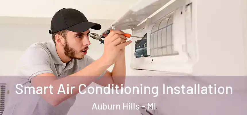  Smart Air Conditioning Installation Auburn Hills - MI
