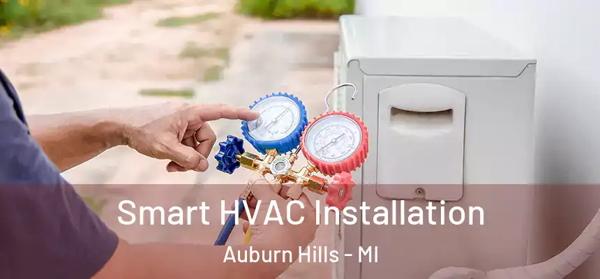  Smart HVAC Installation Auburn Hills - MI